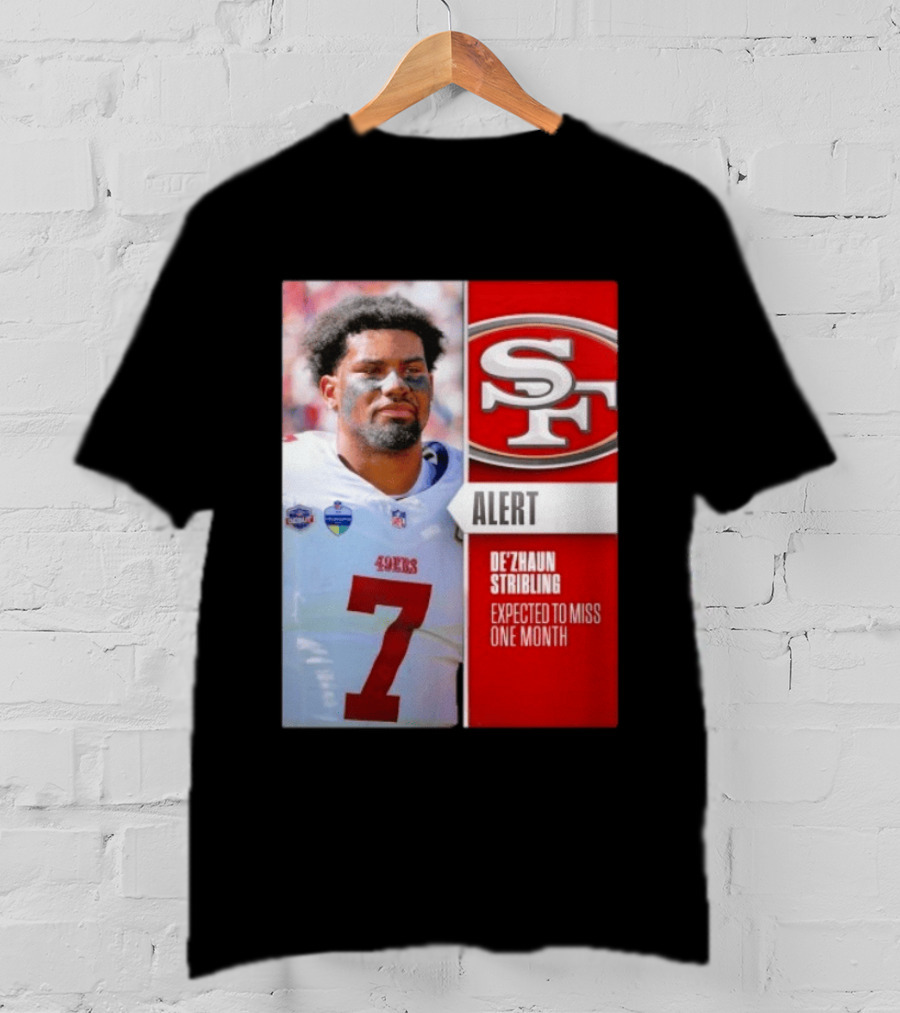 49ers Alert De'Zhaun Stribling Expected To Miss One Month T-Shirt