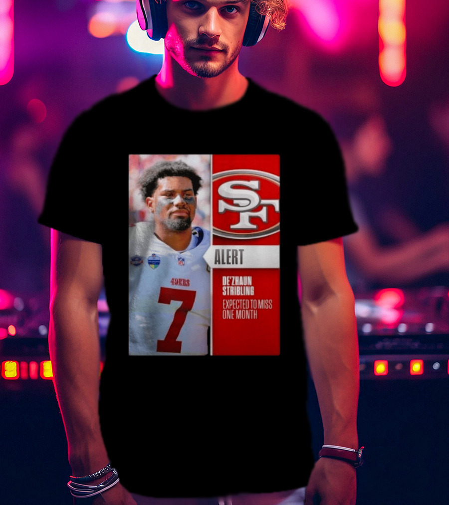49ers Alert De'Zhaun Stribling Expected To Miss One Month T-Shirt