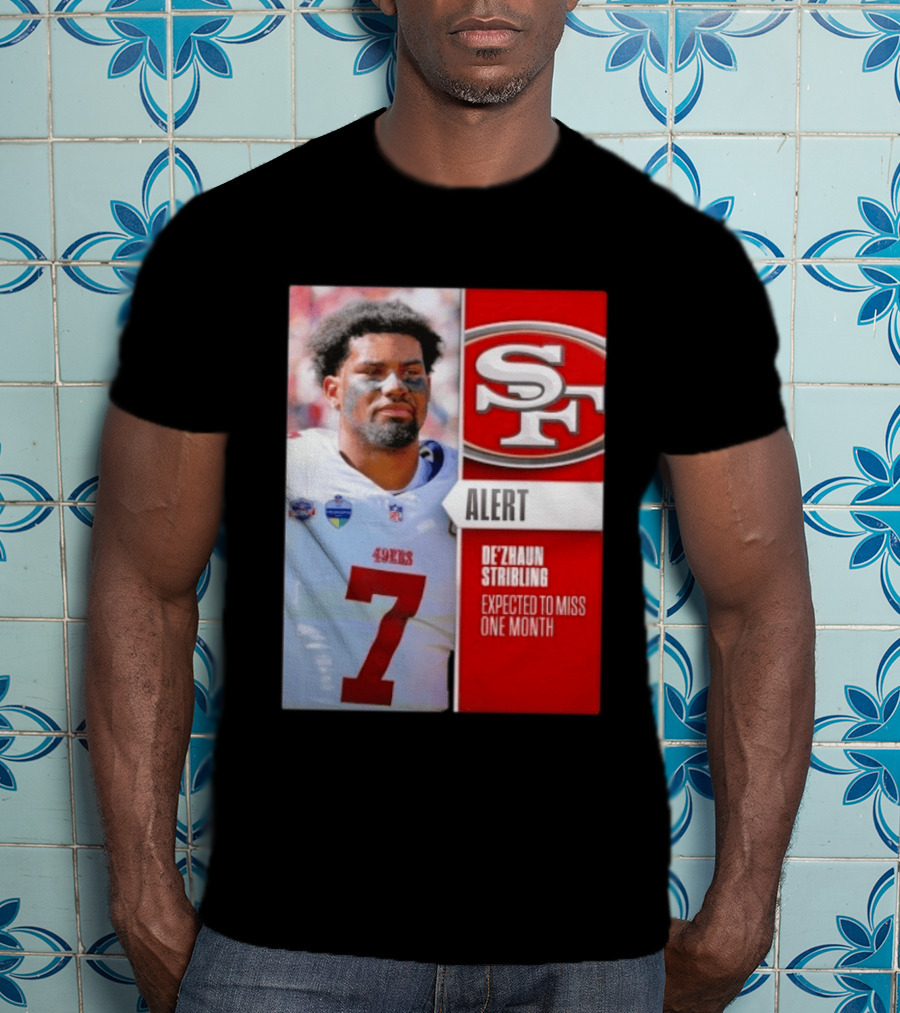 49ers Alert De'Zhaun Stribling Expected To Miss One Month T-Shirt