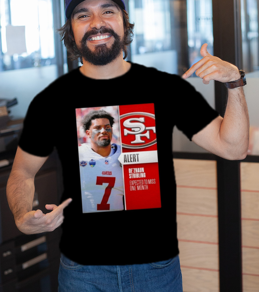 49ers Alert De'Zhaun Stribling Expected To Miss One Month T-Shirt