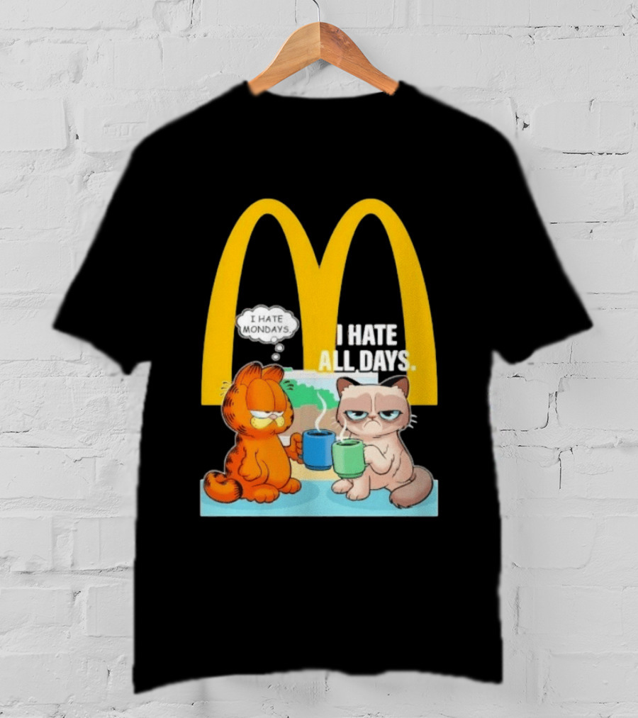 McDonald's Golden Arches With Grumpy Cat Lasagna Cat I Hate Mondays I Hate All Days T-Shirt