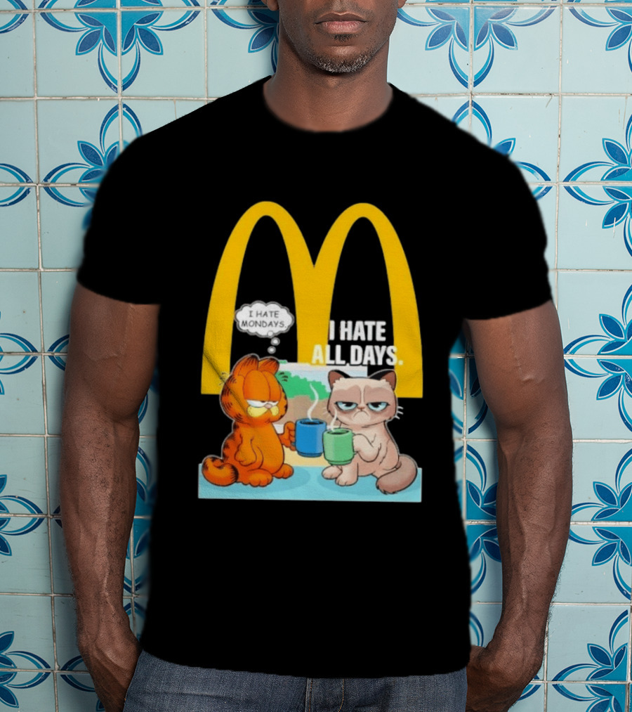 McDonald's Golden Arches With Grumpy Cat Lasagna Cat I Hate Mondays I Hate All Days T-Shirt