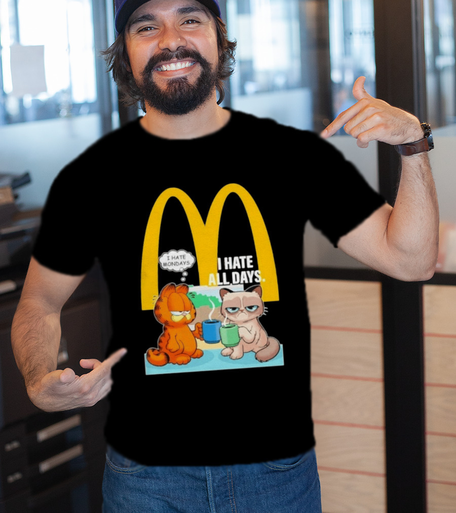 McDonald's Golden Arches With Grumpy Cat Lasagna Cat I Hate Mondays I Hate All Days T-Shirt