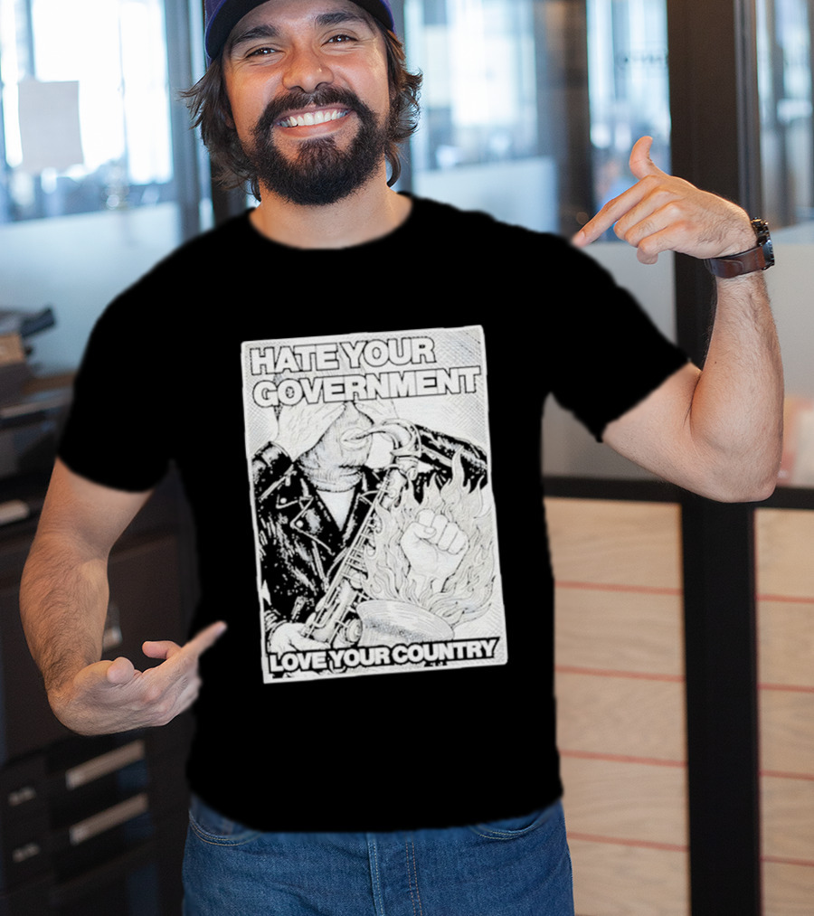 Hate Your Government Love Your Country Saxophone And Flaming Fist T-Shirt