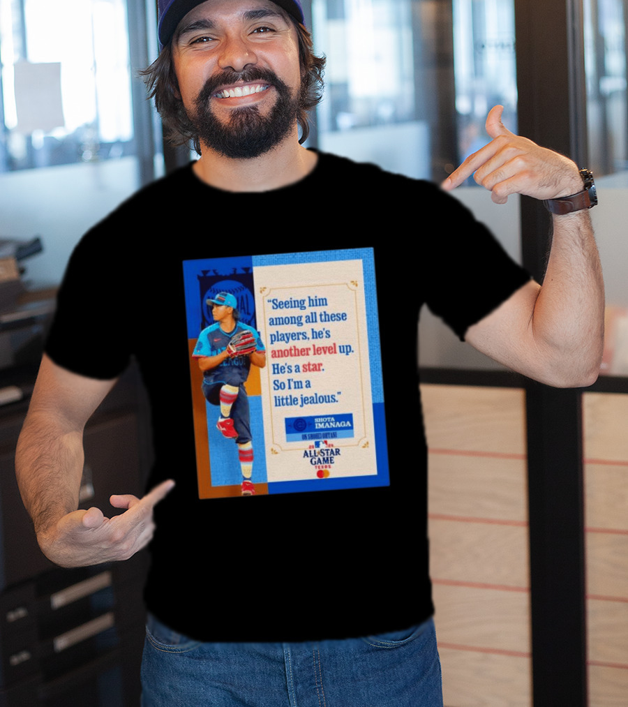 Shota Imanaga All Star Game Texas Quote On Shohei Ohtani Star Level T-Shirt