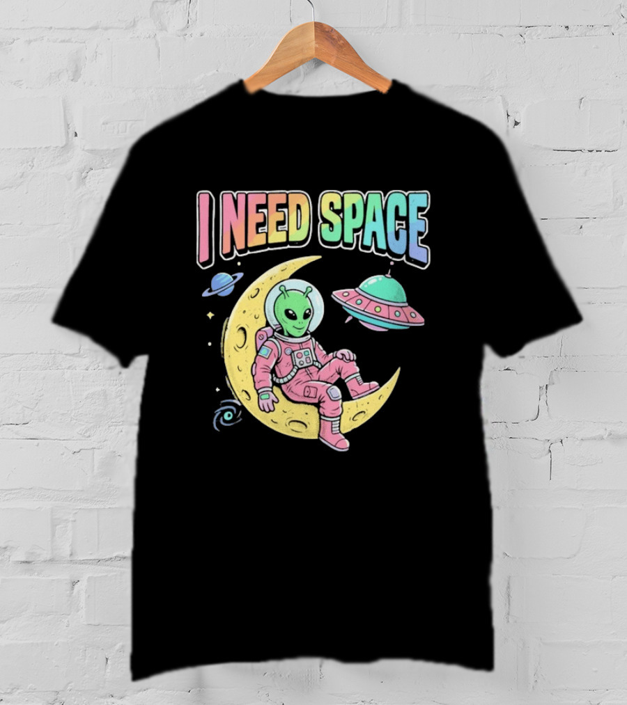 I Need Space Alien Extraterrestrial Moon Astronaut UFO Planets T-Shirt