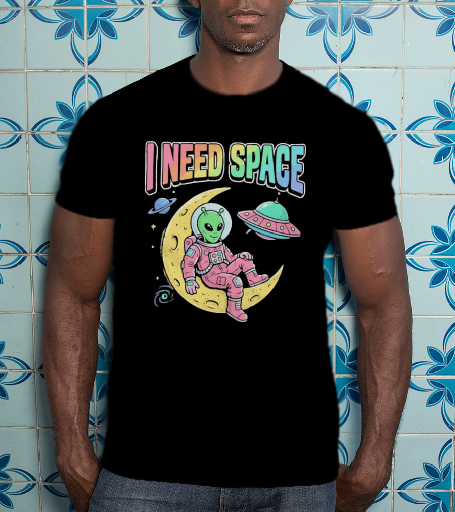 I Need Space Alien Extraterrestrial Moon Astronaut UFO Planets T-Shirt