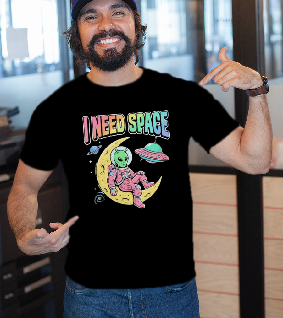 I Need Space Alien Extraterrestrial Moon Astronaut UFO Planets T-Shirt