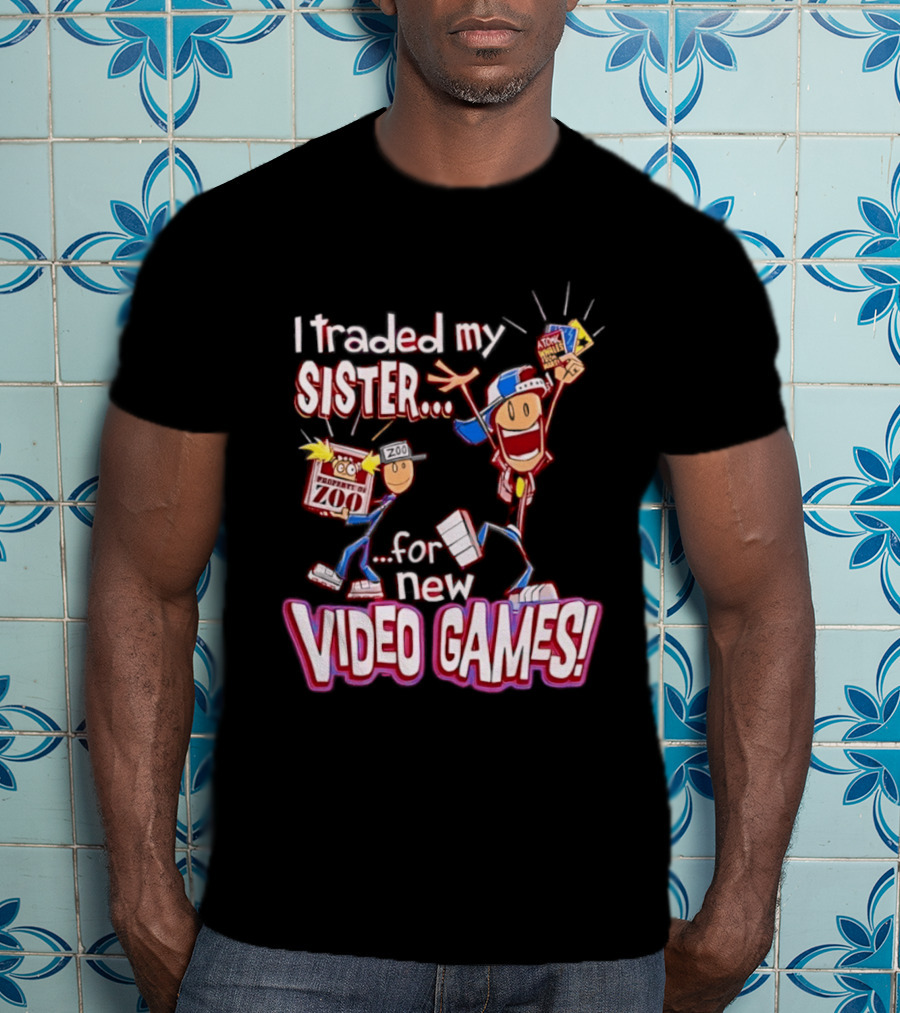 I Traded My Sister For New Zoo Video Games Cartoon T-Shirt