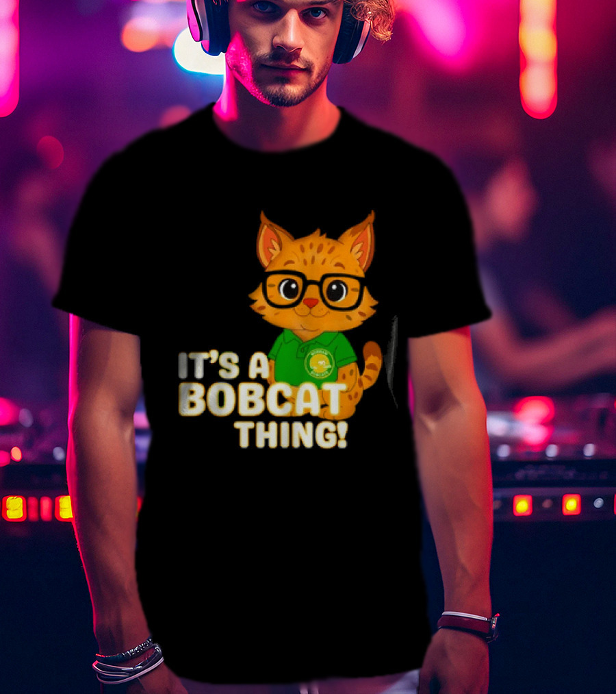 It's A Bobcat Thing With Glasses And Green Polo T-Shirt