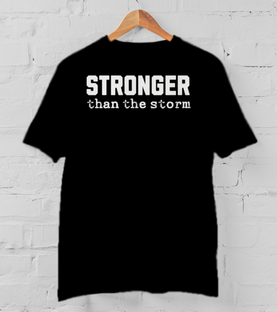 STRONGER Than The Storm Minimal Text Graphic Resilience Empowerment T-Shirt