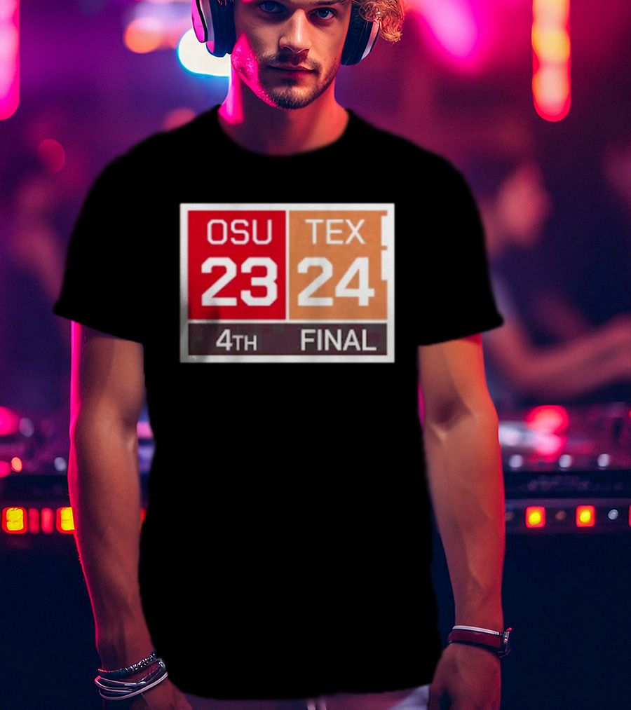 OSU 23 Texas 24 4th Quarter Final Score Comeback Victory T-Shirt