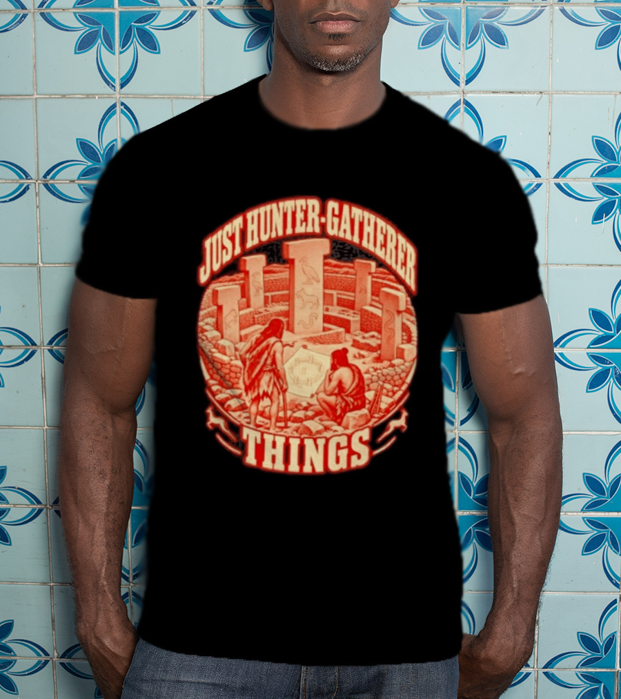 Just Hunter Gatherer Things Göbekli Tepe Ancient Site Artifacts T-Shirt