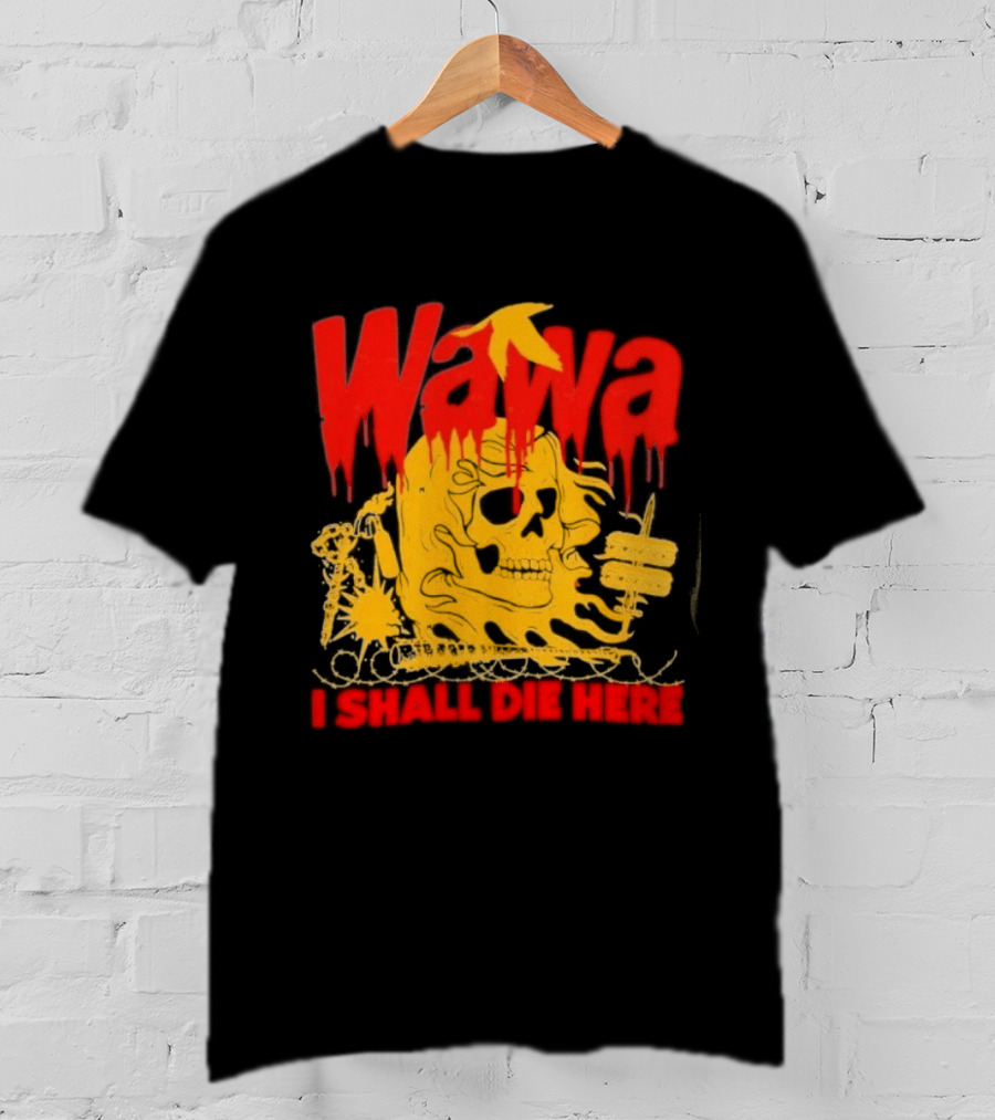 Wawa I Shall Die Here Dead Goose Gas Station Skull Thumbs Up T-Shirt
