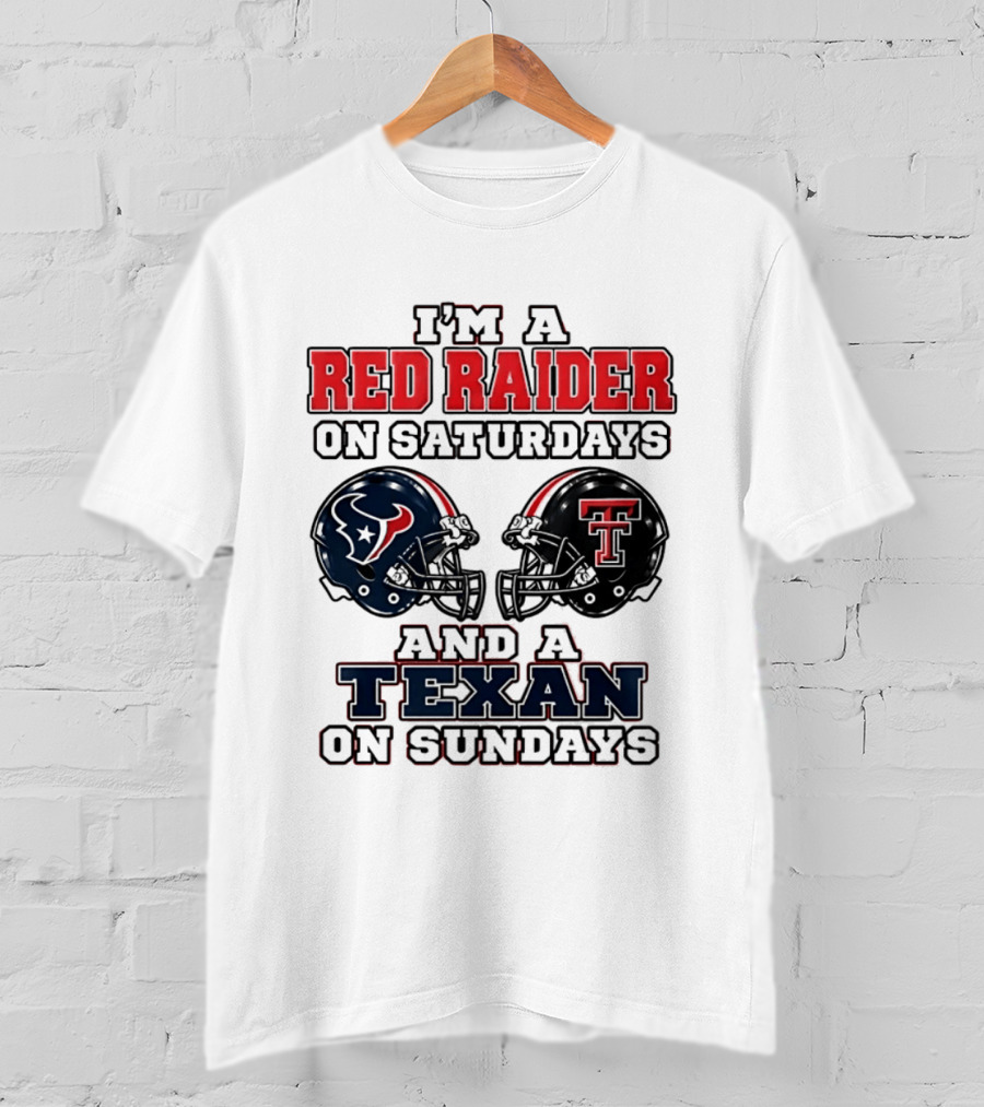 I'm A Red Raider On Saturdays And A Texan On Sundays Football Helmets T-Shirt