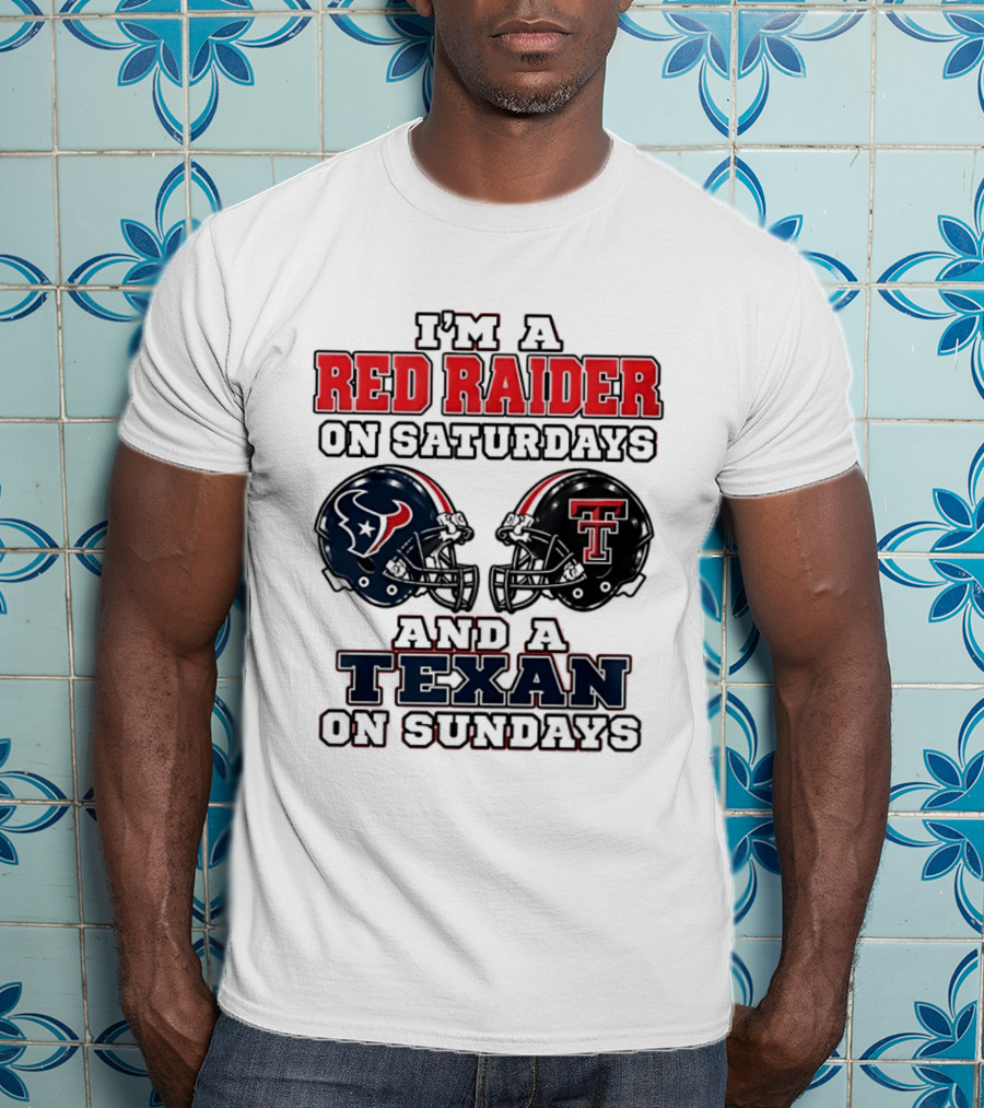 I'm A Red Raider On Saturdays And A Texan On Sundays Football Helmets T-Shirt