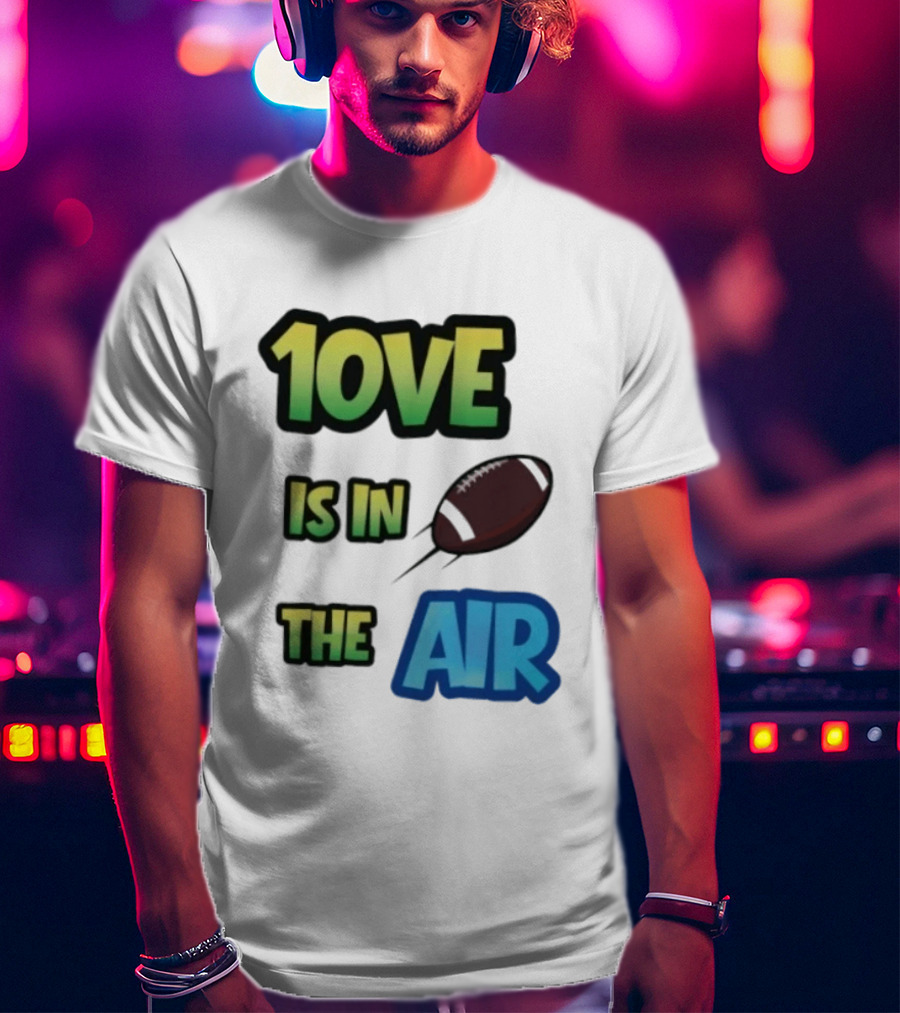 Jordan Love 1ove Is In The Air Green Bay Packers Football T-Shirt