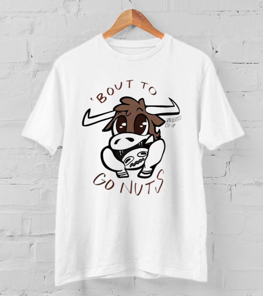 Bout To Go Nuts University Co Op Cow Cartoon T-Shirt