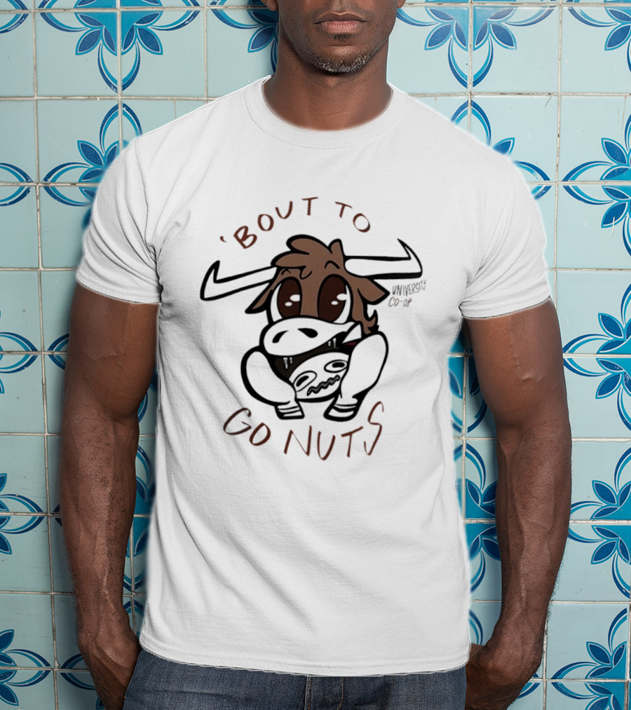 Bout To Go Nuts University Co Op Cow Cartoon T-Shirt