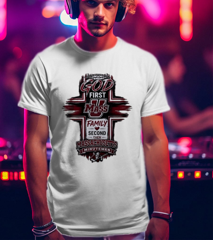 God First UMass Logo Family Second Then Massachusetts Minutemen T-Shirt