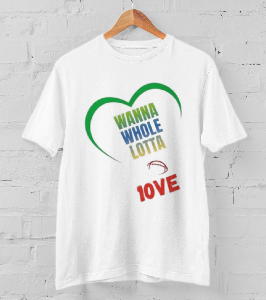 Green Bay Packers Wanna Whole Lotta 1OVE Jordan Love T-Shirt