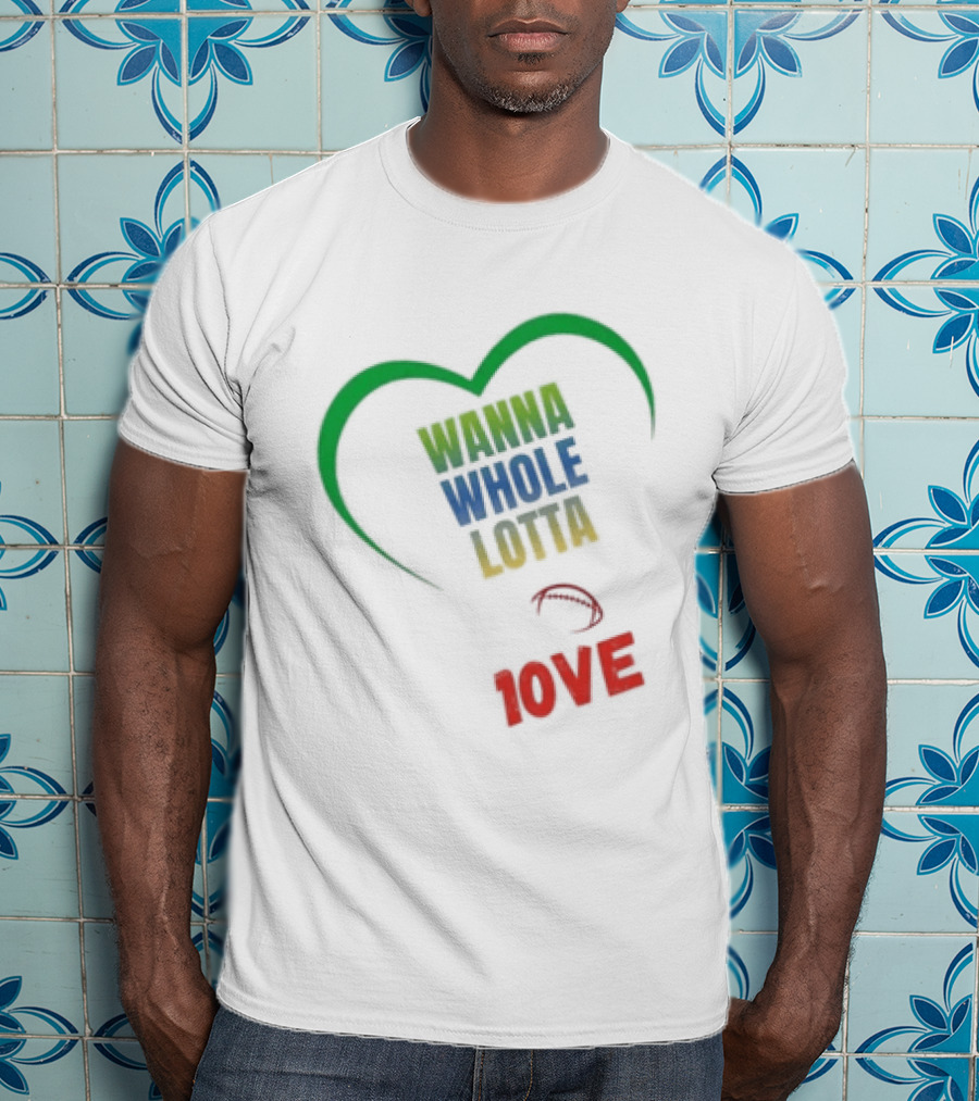Green Bay Packers Wanna Whole Lotta 1OVE Jordan Love T-Shirt