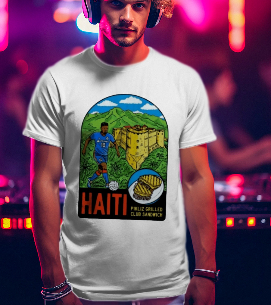 Haiti Soccer Player Pikliz Grilled Club Sandwich Historical Fortress Mountain Scene T-Shirt