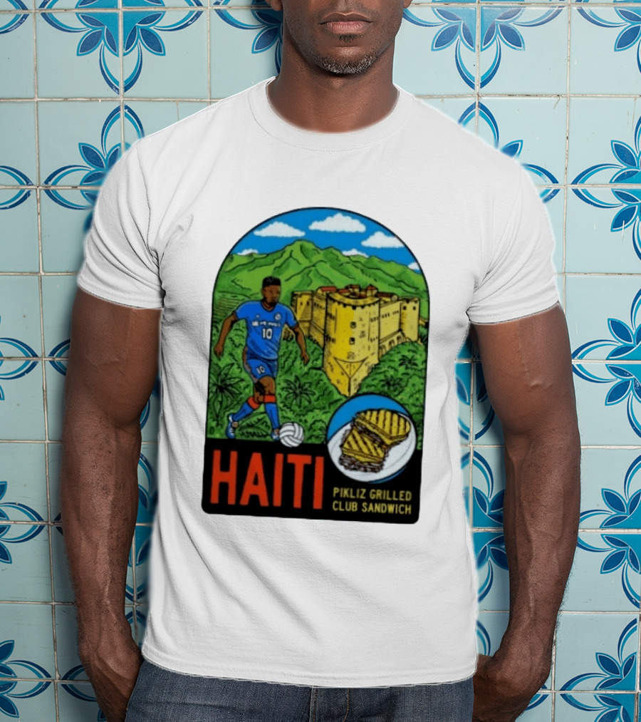 Haiti Soccer Player Pikliz Grilled Club Sandwich Historical Fortress Mountain Scene T-Shirt