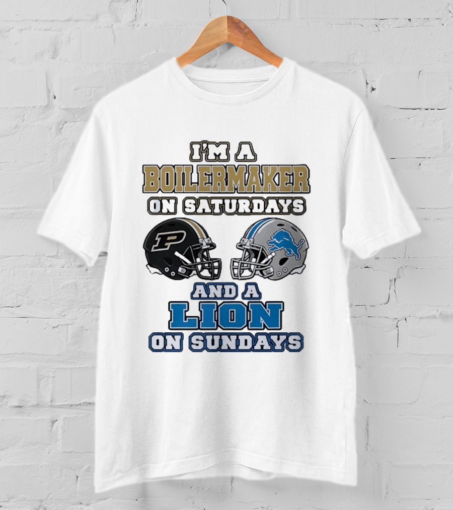 I'm A Boilermaker On Saturdays And A Lion On Sundays Purdue Detroit Football Helmets T-Shirt