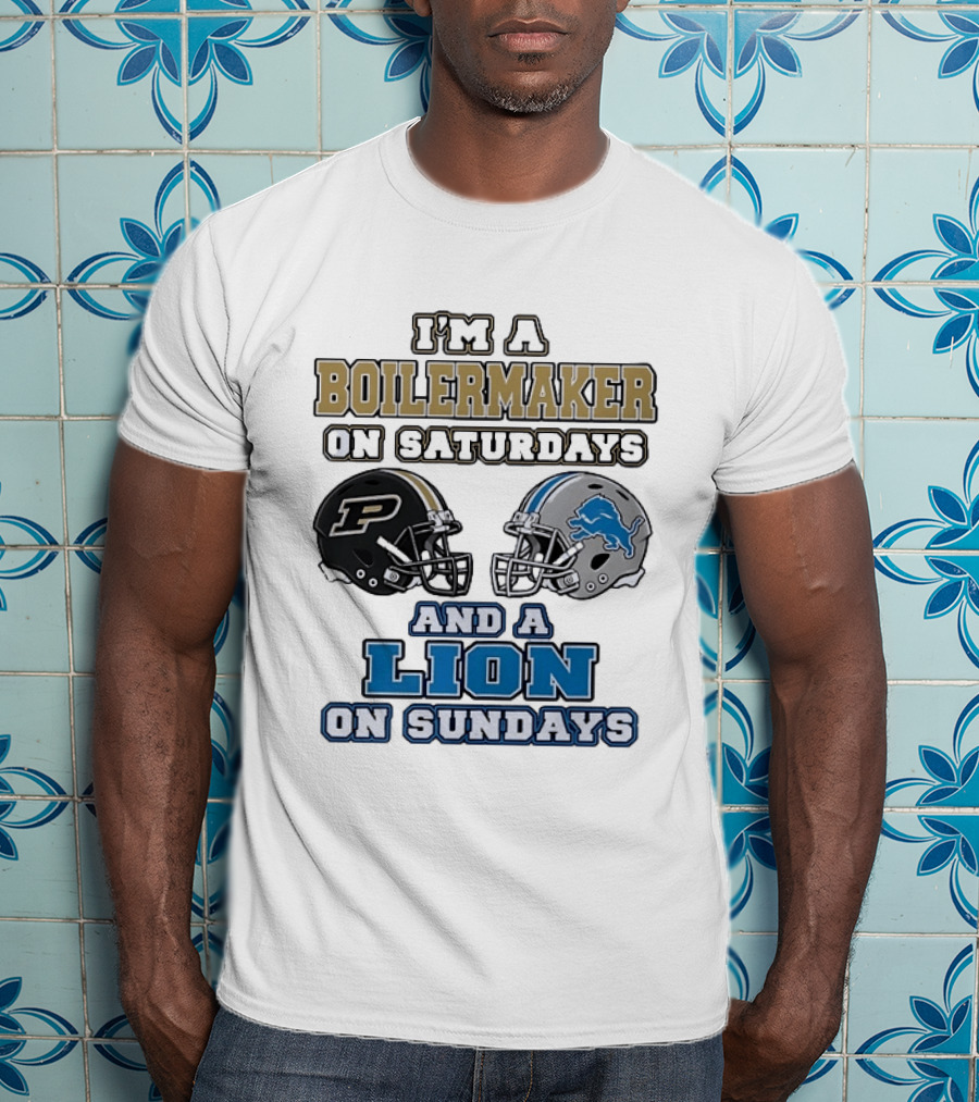 I'm A Boilermaker On Saturdays And A Lion On Sundays Purdue Detroit Football Helmets T-Shirt