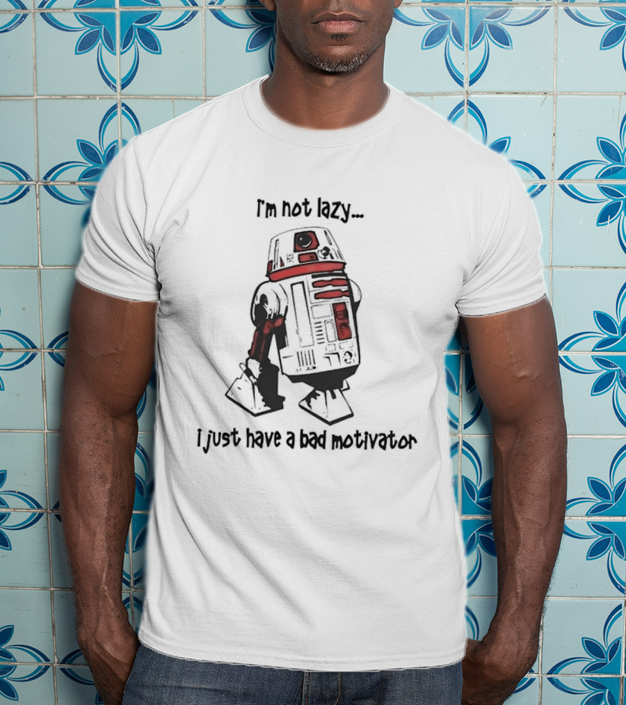 R2 D2 I'm Not Lazy I Just Have A Bad Motivator Robot Humor T-Shirt
