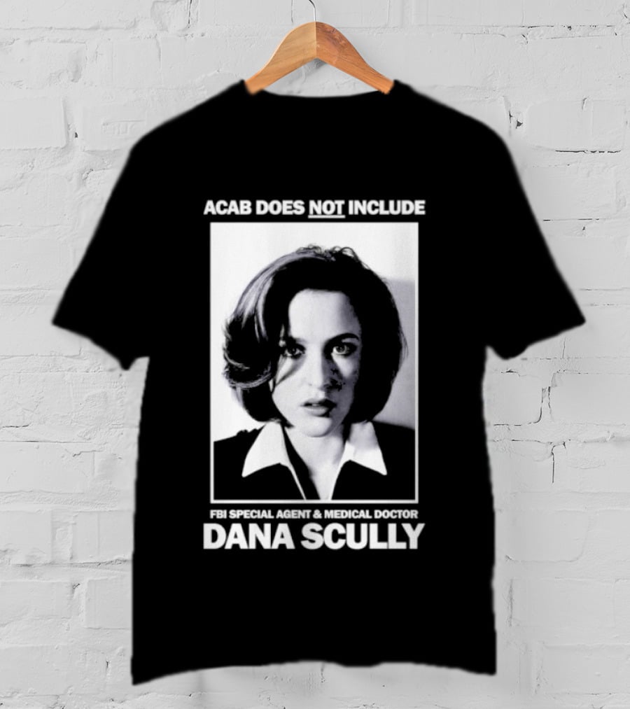 ACAB Does Not Include FBI Special Agent Medical Doctor Dana Scully T-Shirt