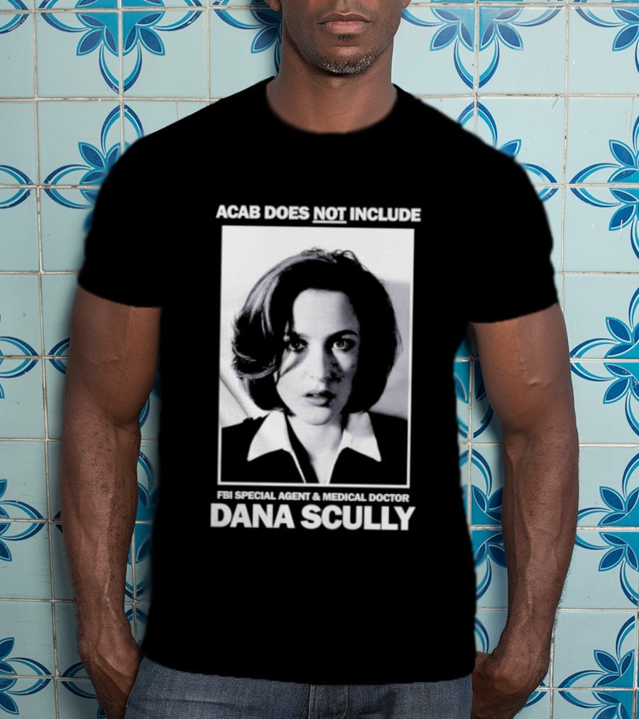 ACAB Does Not Include FBI Special Agent Medical Doctor Dana Scully T-Shirt