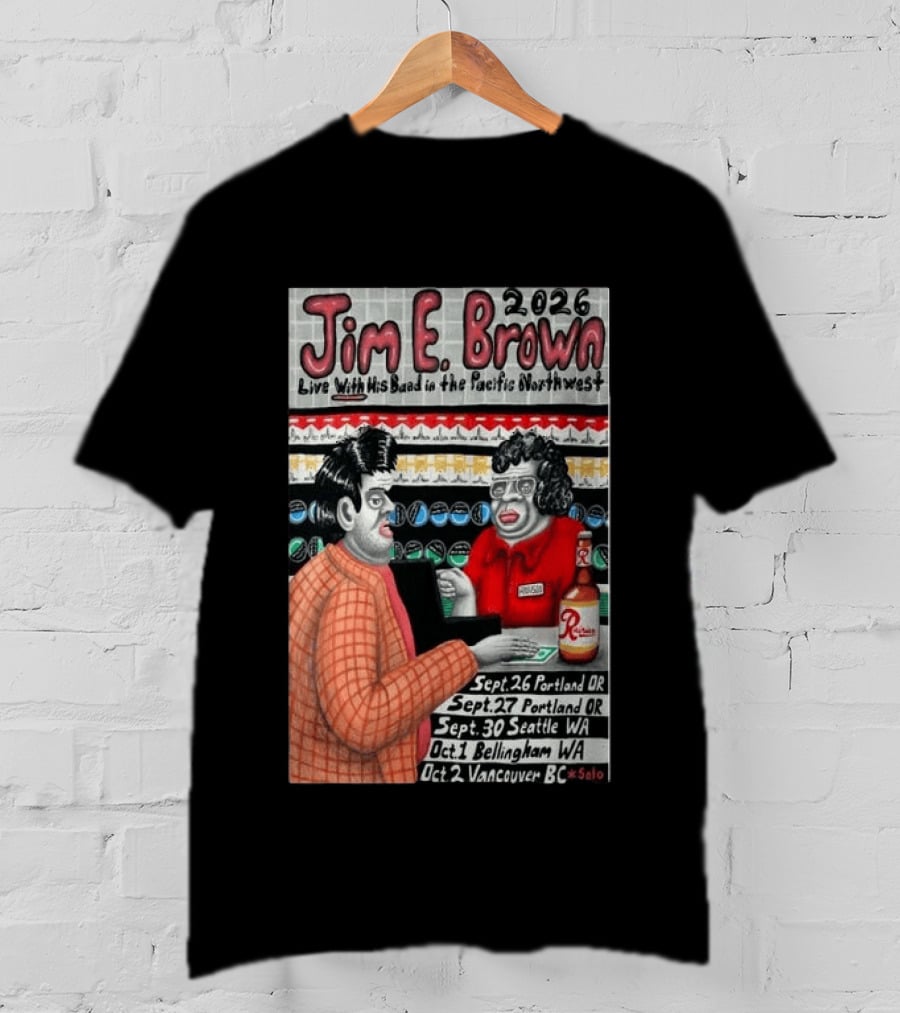 Jim E. Brown 2026 Live With His Band In The Pacific Northwest Tour Dates T-Shirt