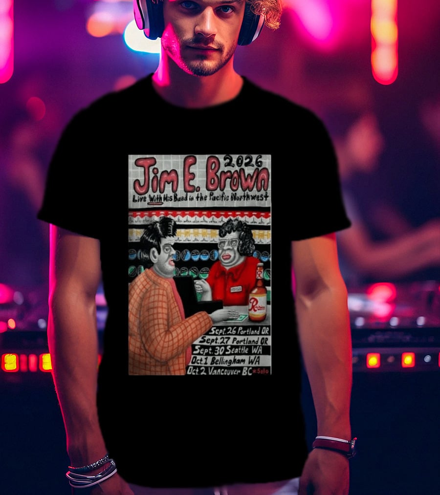 Jim E. Brown 2026 Live With His Band In The Pacific Northwest Tour Dates T-Shirt