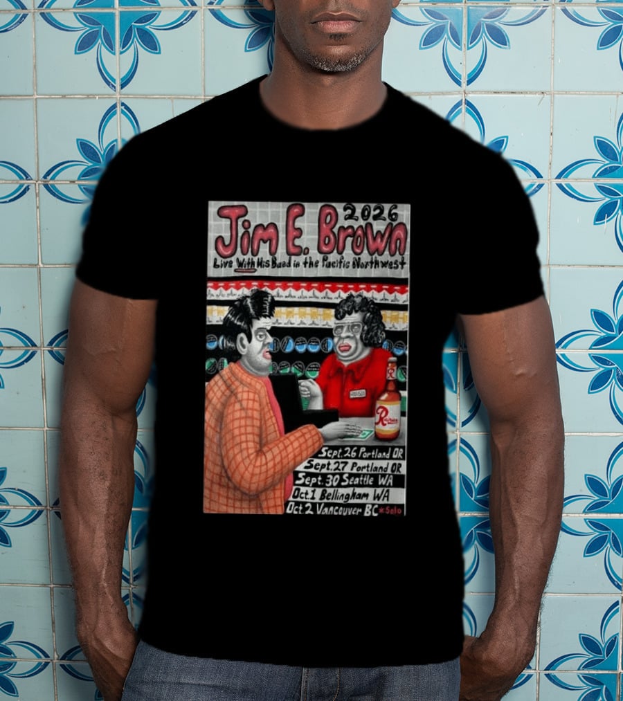 Jim E. Brown 2026 Live With His Band In The Pacific Northwest Tour Dates T-Shirt