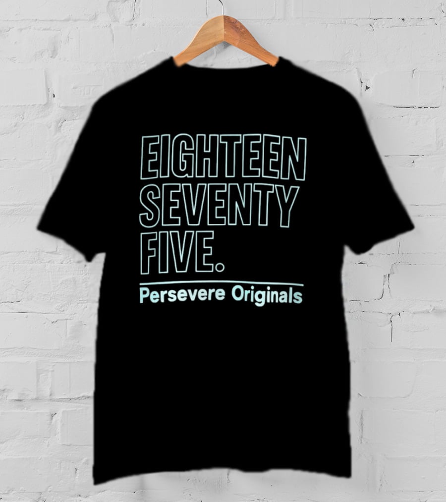 Eighteen Seventy Five Persevere Originals T-Shirt