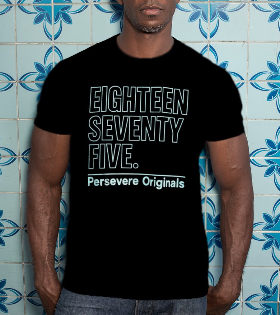Eighteen Seventy Five Persevere Originals T-Shirt