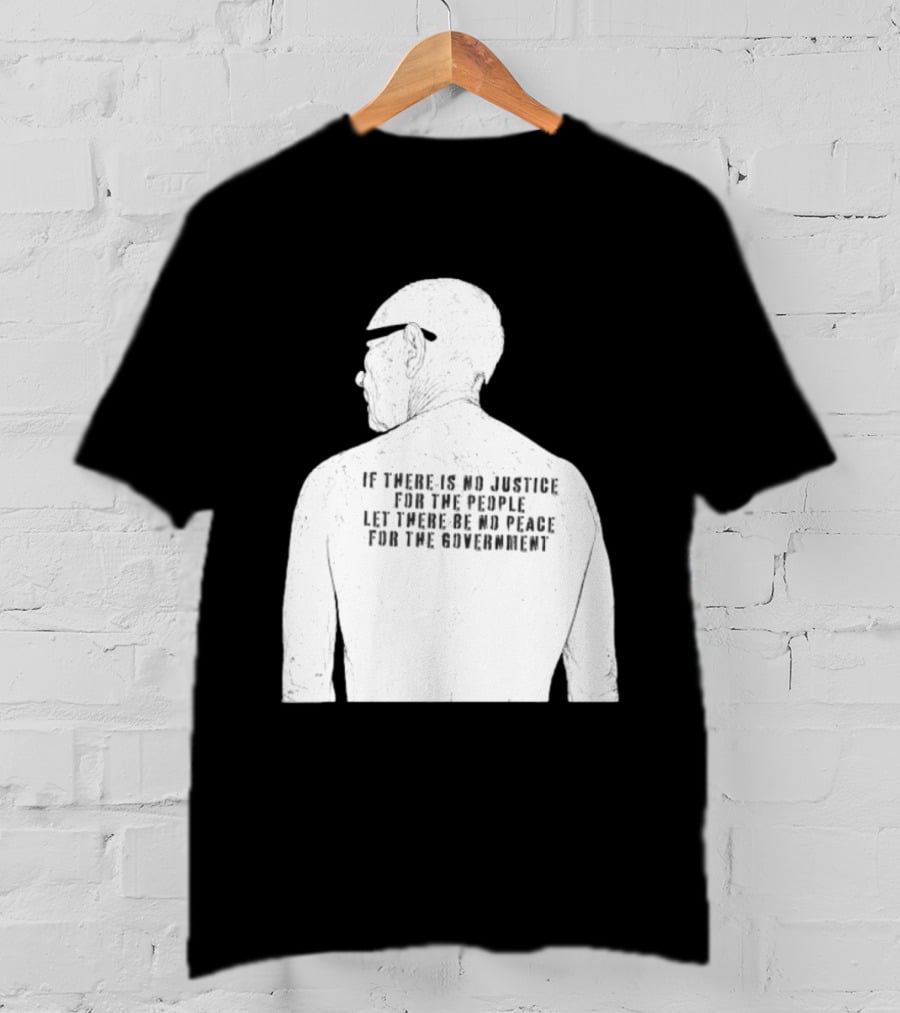 Emiliano Zapata If There Is No Justice For The People Let There Be No Peace For The Government T-Shirt