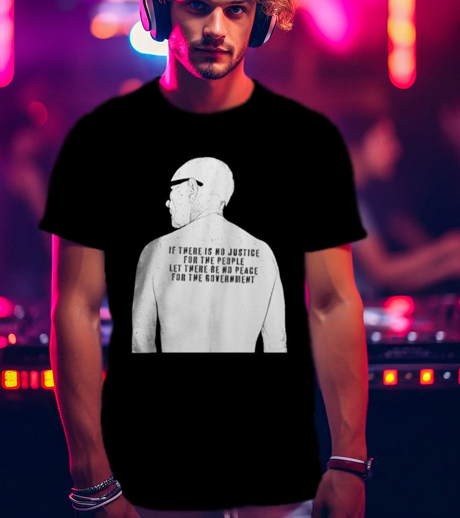 Emiliano Zapata If There Is No Justice For The People Let There Be No Peace For The Government T-Shirt
