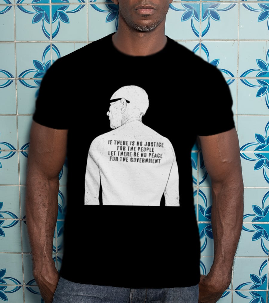 Emiliano Zapata If There Is No Justice For The People Let There Be No Peace For The Government T-Shirt
