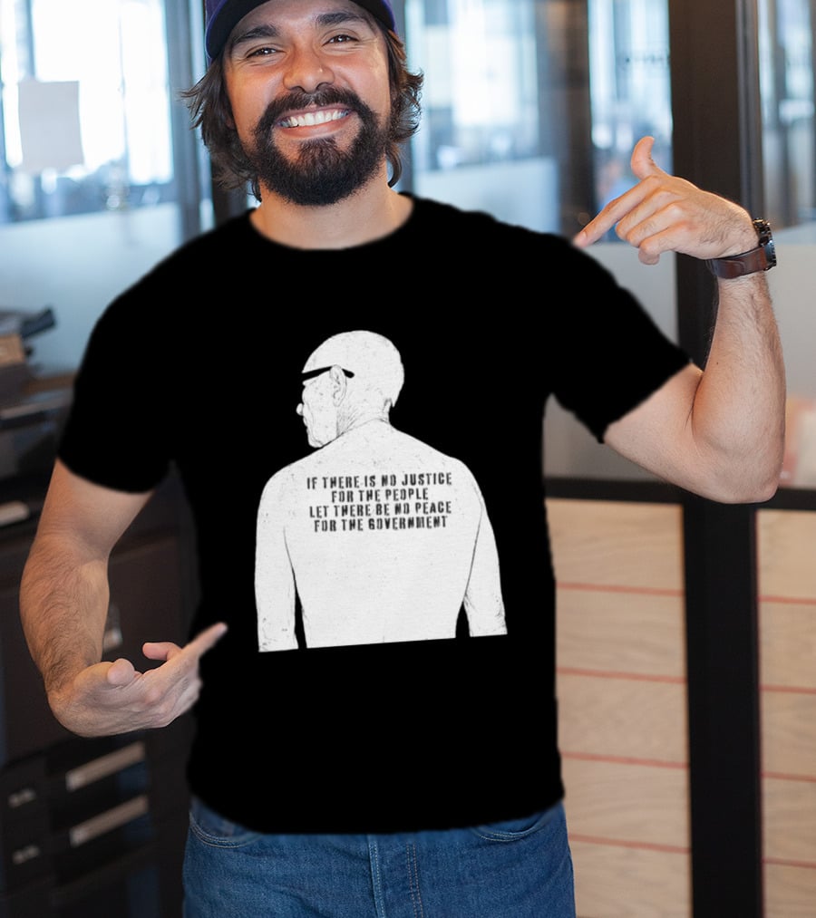Emiliano Zapata If There Is No Justice For The People Let There Be No Peace For The Government T-Shirt