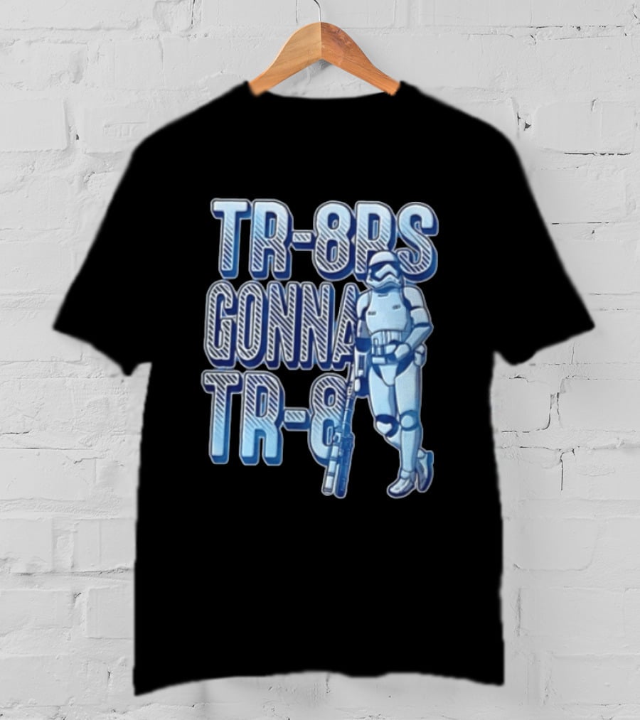 TR 8rs Gonna TR 8 First Order Stormtrooper Riot Baton T-Shirt