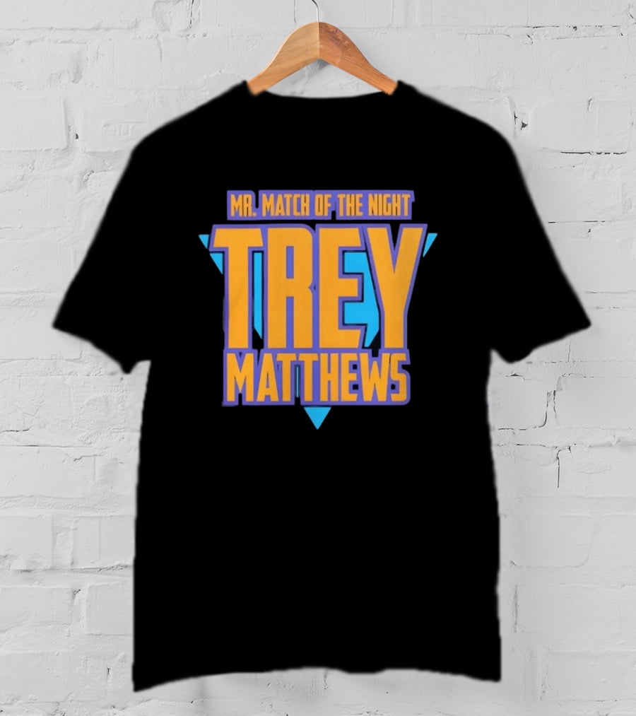 Trey Matthews Mr Match Of The Night T-Shirt