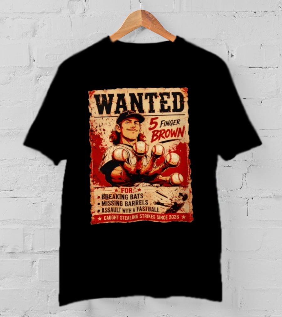 Wanted 5 Finger Brown Breaking Bats Missing Barrels Fastball Assault Caught Stealing Strikes Since 2026 T-Shirt