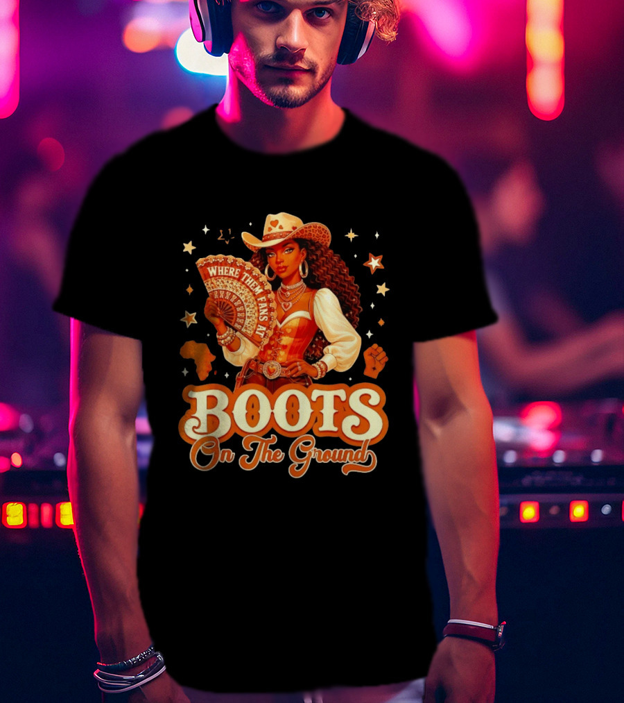 Where Them Fans At Boots On The Ground Cowgirl T-Shirt