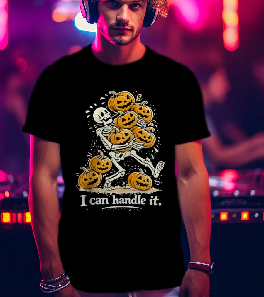 Skeleton Carrying Pumpkins I Can Handle It Halloween Humor T-Shirt