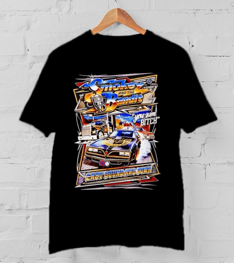 Smokey And The Bandit East Bound And Down You Sum Bitch Retro Car And Truck Scene T-Shirt