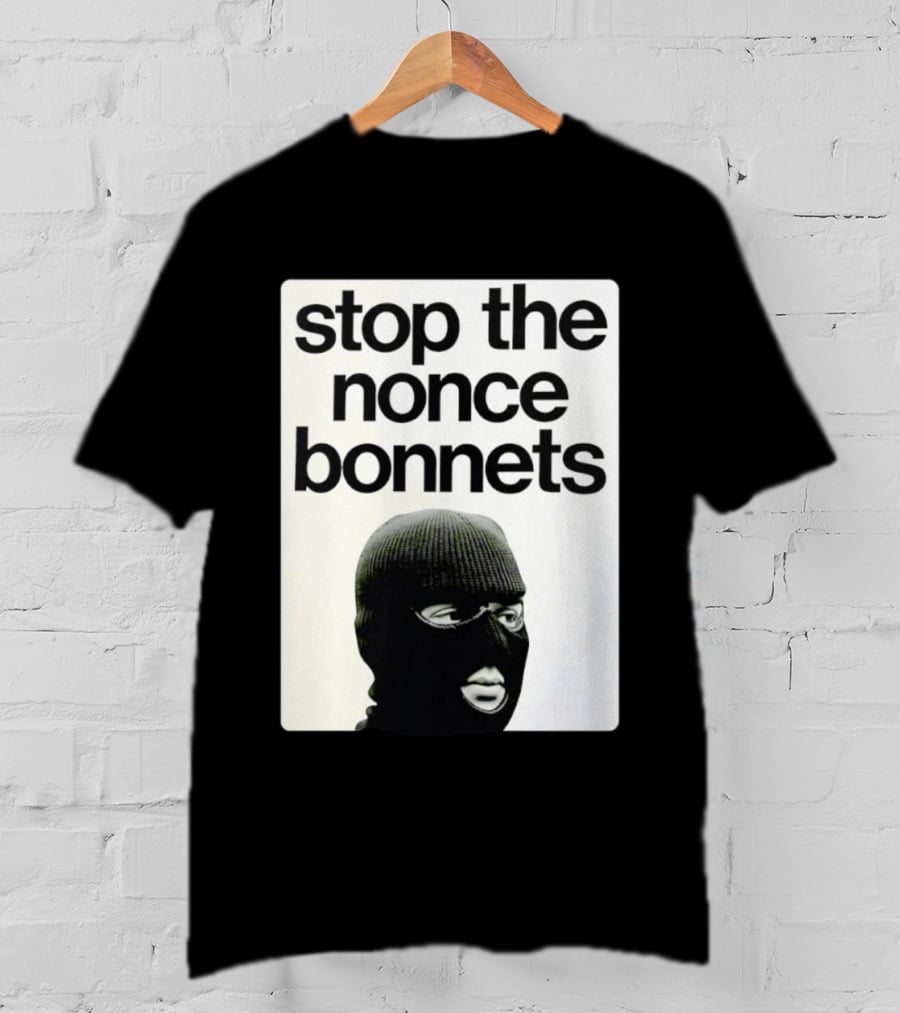 Stop The Nonce Bonnets Balaclava Slang Streetwear T-Shirt