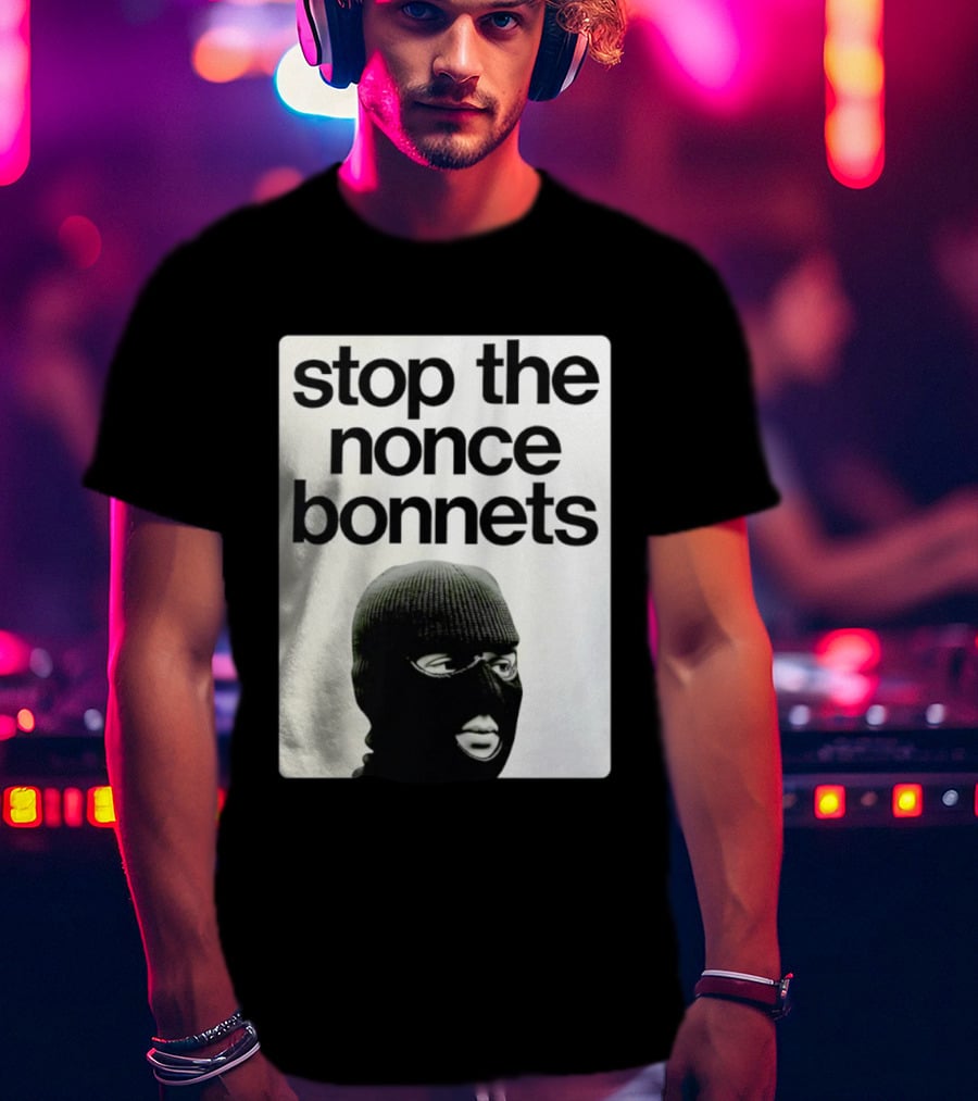 Stop The Nonce Bonnets Balaclava Slang Streetwear T-Shirt